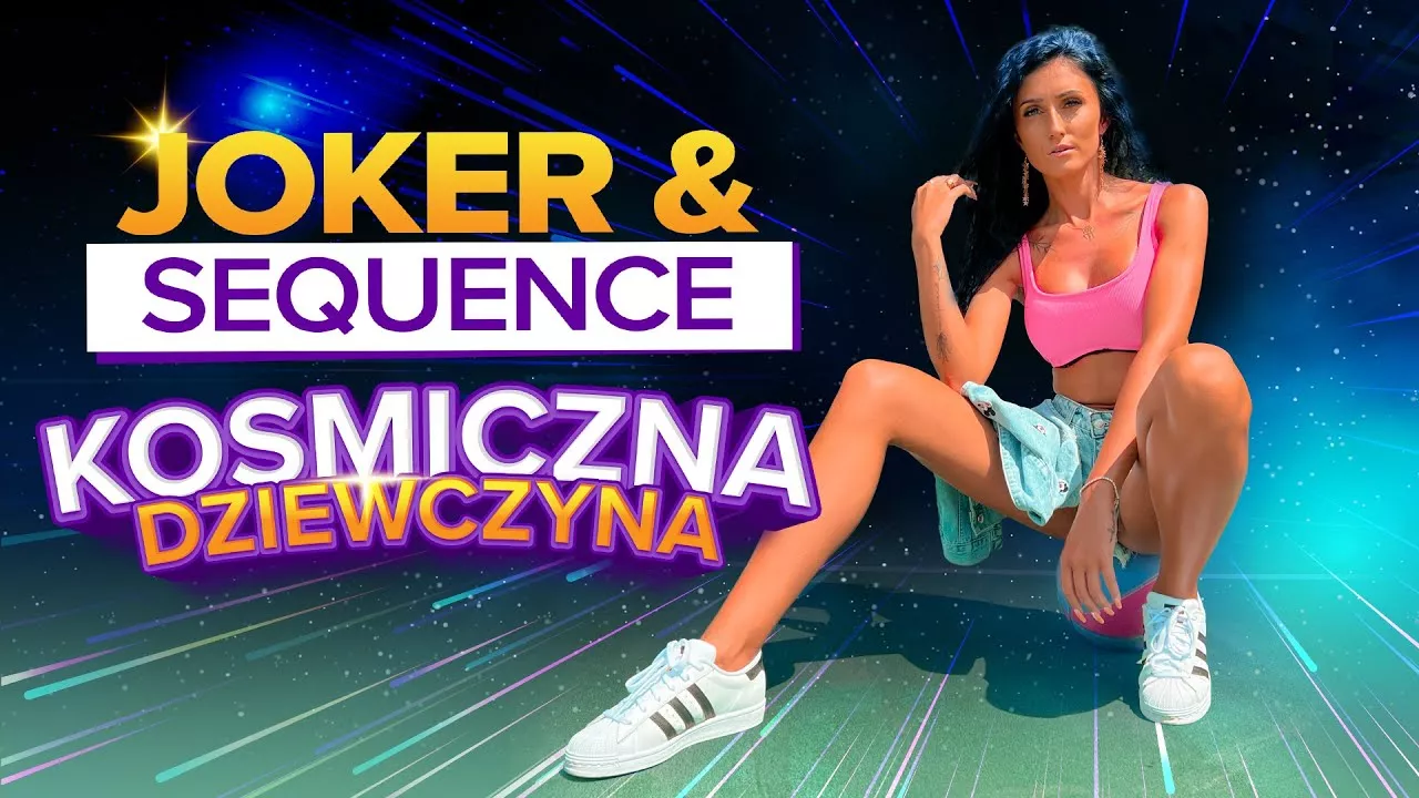 Joker & Sequence - Kosmiczna Dziewczyna