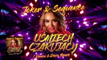 Joker & Sequence - Uśmiech Czarujący ( Dance 2 Disco Remix )