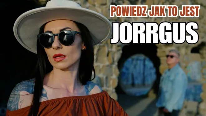 JORRGUS - Powiedz jak to jest