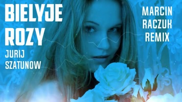Jurij Sztunow – Białyje Rozy | Marcin Raczuk Remix