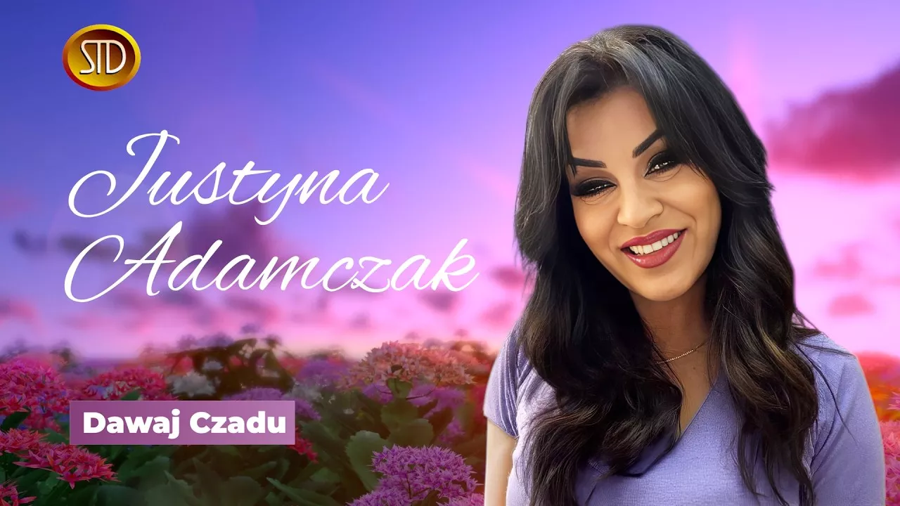 Justyna Adamczak - Dawaj Czadu