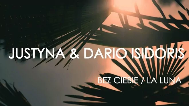 Justyna & Dario Isidoris Bez Ciebie