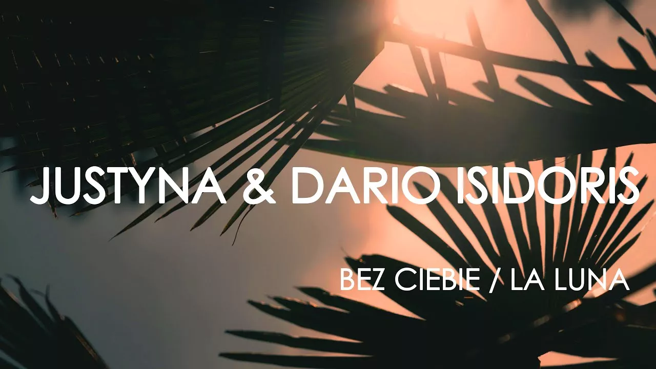 Justyna & Dario Isidoris Bez Ciebie