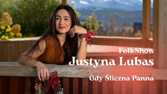 Justyna Lubas - Gdy śliczna Panna - FolkShow