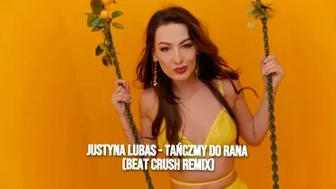 Justyna Lubas - Tańczmy do rana (Beat Crush Remix)
