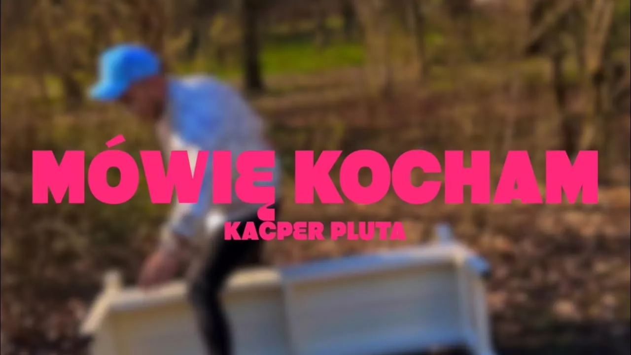 Kacper Pluta - Mówię Kocham 