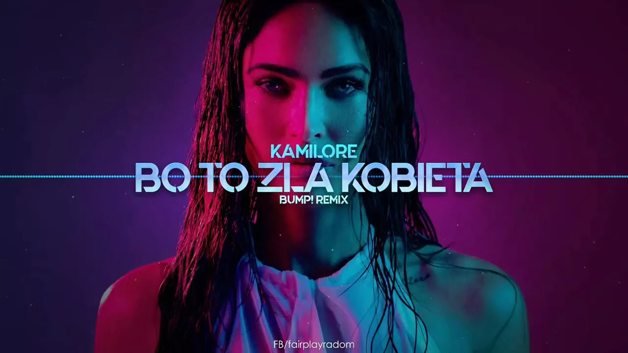 Kamilore - Bo to zła kobieta (BuMP! Remix)