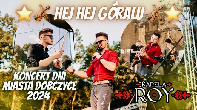 KAPELA ROY - Hej Hej Góralu | KONCERT | DNI MIASTA DOBCZYCE 2024