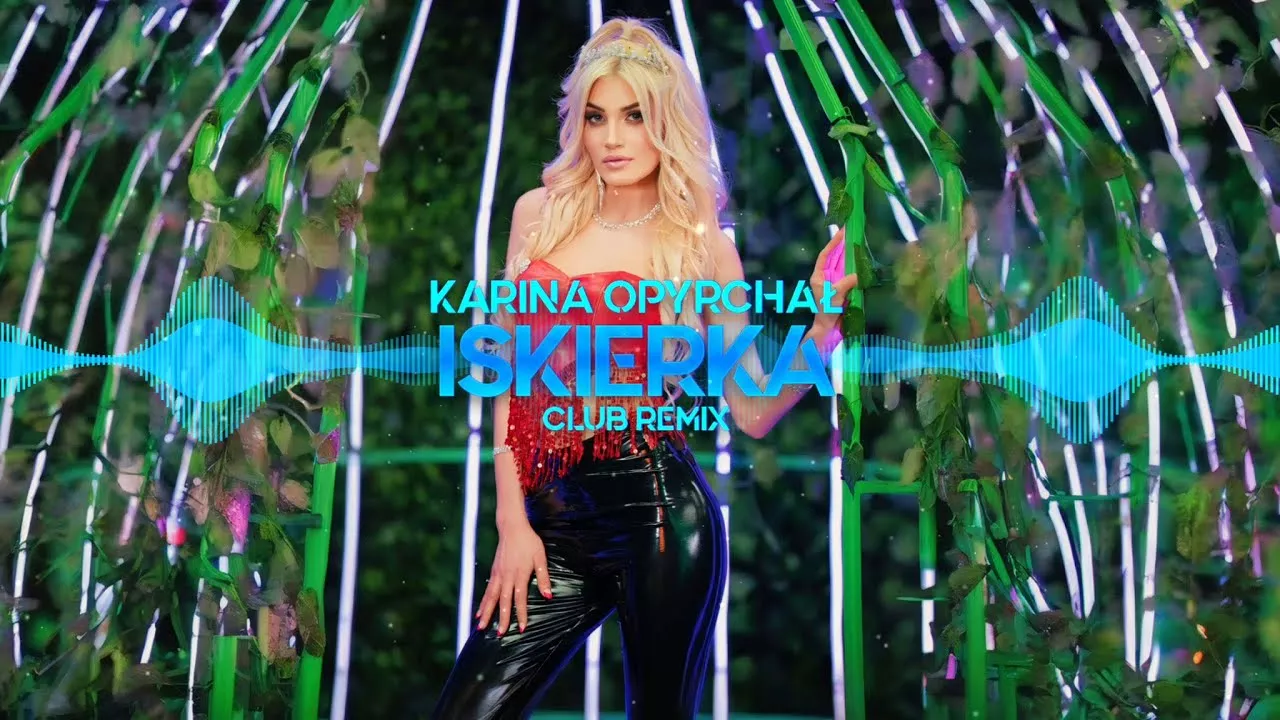 KARINA OPYRCHAŁ - ISKIERKA (CLUB REMIX)