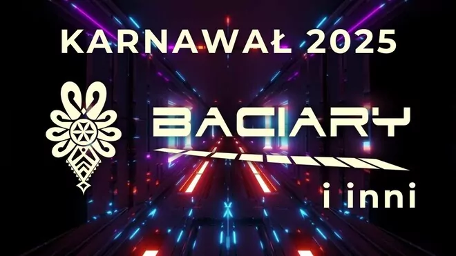 Karnawał 2025 z Baciarami... I Nie Tylko