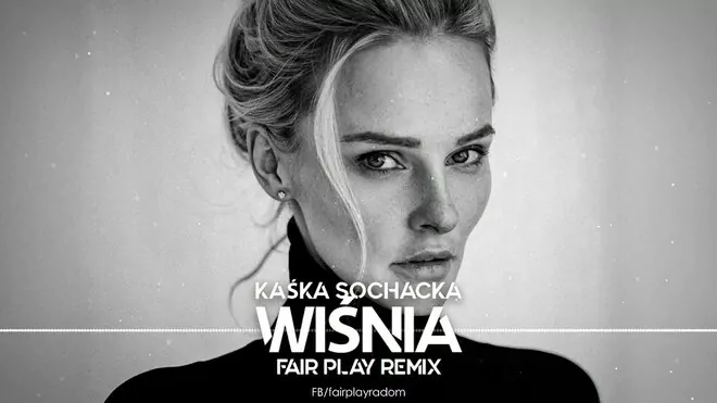 Kaśka Sochacka - Wiśnia (FAIR PLAY REMIX)