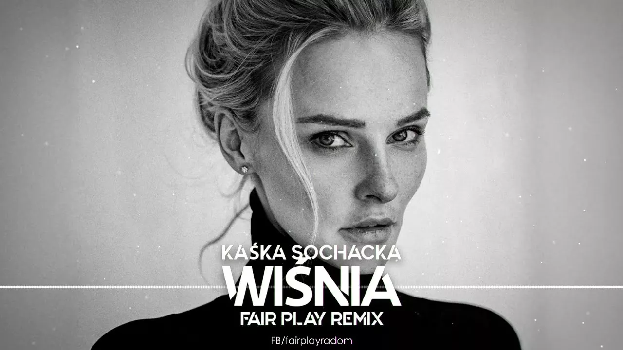 Kaśka Sochacka - Wiśnia (FAIR PLAY REMIX)