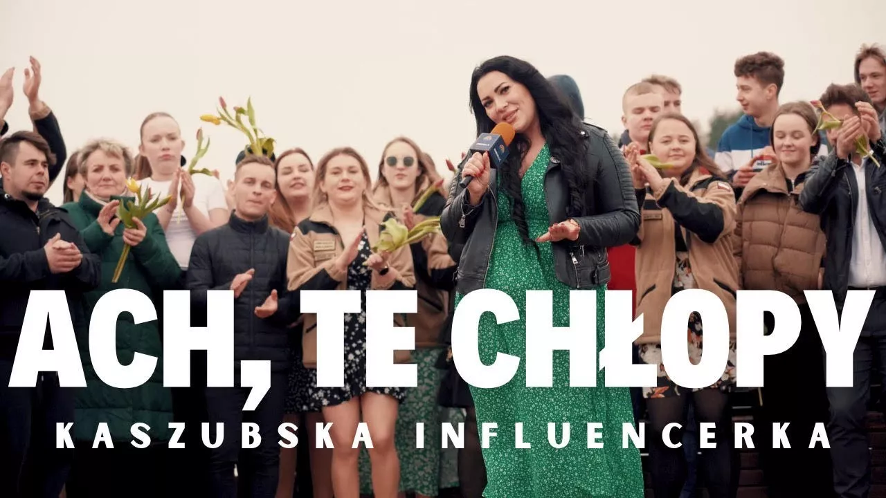 Kaszubska Influencerka - ACH, TE CHŁOPY
