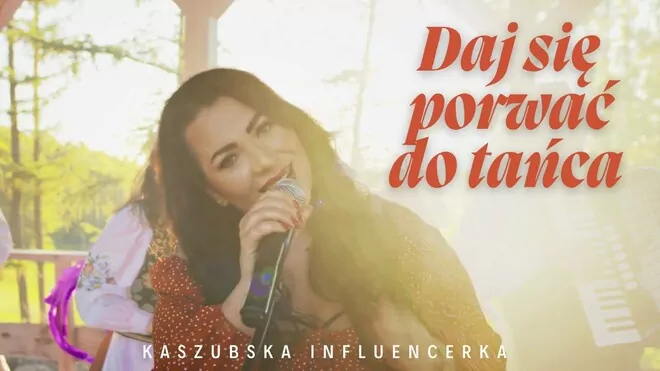 Kaszubska Influencerka - DAJ SIĘ PORWAĆ DO TAŃCA