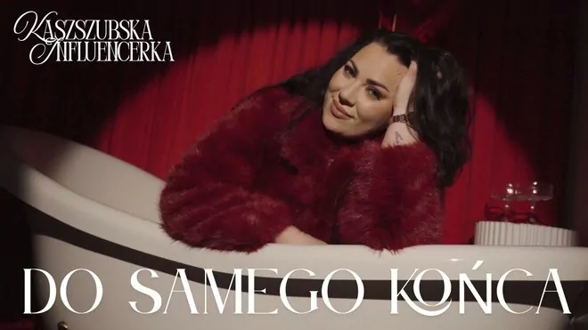Kaszubska Influencerka - DO SAMEGO KOŃCA