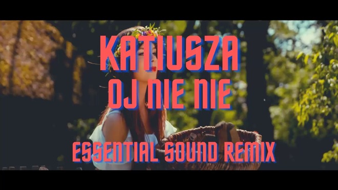 Katiusza - Oj nie nie (Essential Sound Remix)