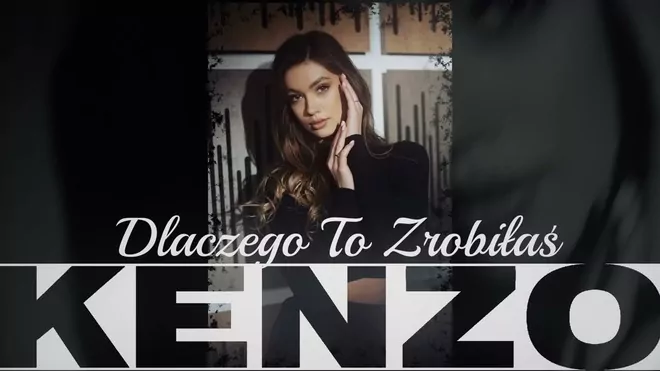 Kenzo - Dlaczego To Zrobiłaś