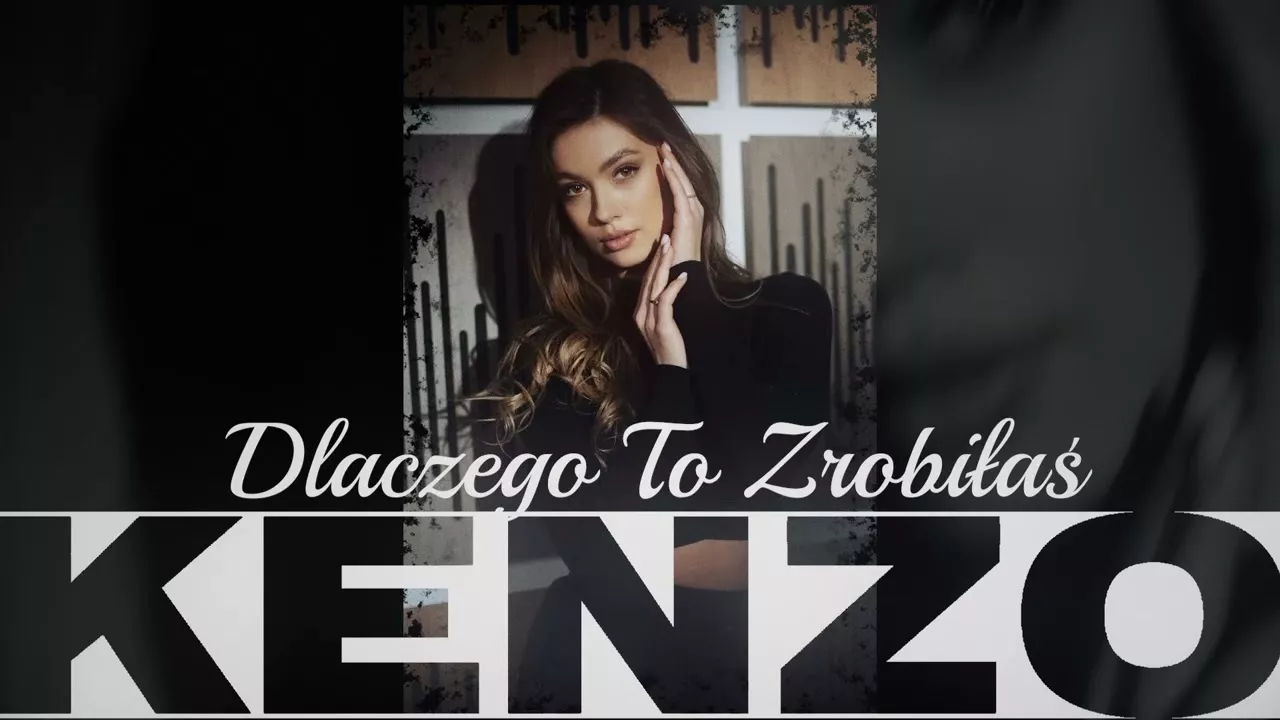 Kenzo - Dlaczego To Zrobiłaś