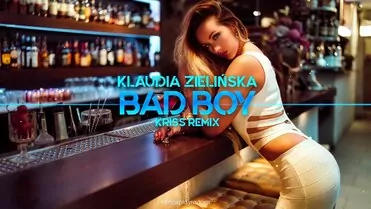 Klaudia Zielińska - Bad Boy (Kriss Remix)
