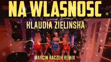 Klaudia Zielińska - Na własność (Marcin Raczuk Vixa Remix)