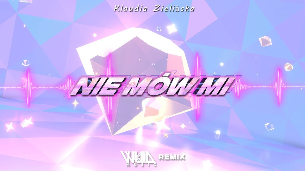 Klaudia Zielińska - Nie Mów Mi (WujaMusic Remix)