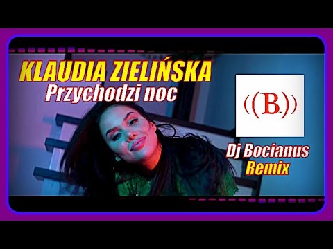 Klaudia Zielińska - Przychodzi noc (Dj Bocianus Remix)