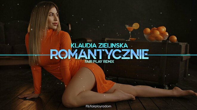 Klaudia Zielińska - Romantycznie (FAIR PLAY REMIX)