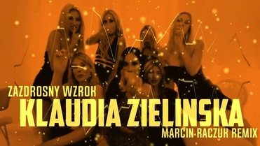 Klaudia Zielińska - Zazdrosny Wzrok [ Marcin Raczuk REMIX ]
