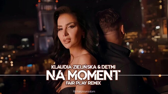 Klaudia Zielińska & Detmi - Na Moment (Fair Play Remix 2025)