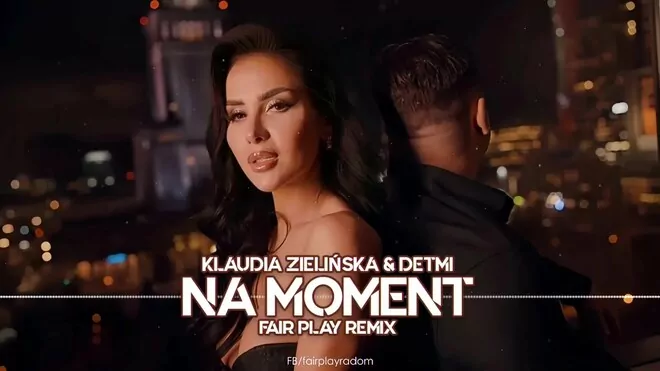 Klaudia Zielińska & Detmi - Na Moment (Fair Play Remix 2025)