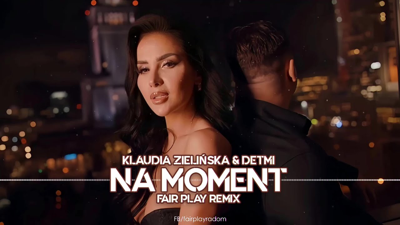Klaudia Zielińska & Detmi - Na Moment (Fair Play Remix 2025)