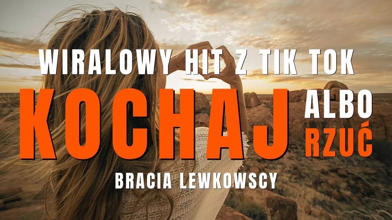 KOCHAJ ALBO RZUĆ 2025 - Bracia Lewkowscy