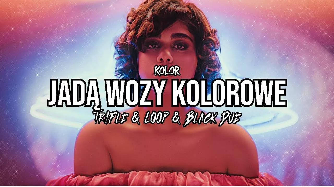 Kolor - Jadą Wozy Kolorowe (Tr!Fle & LOOP & Black Due REMIX)