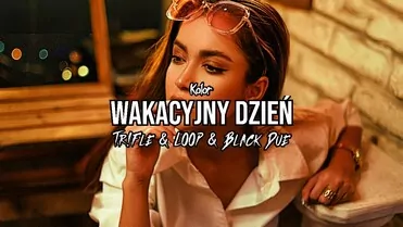 Kolor - Wakacyjny Dzień (Tr!Fle & LOOP & Black Due REMIX)