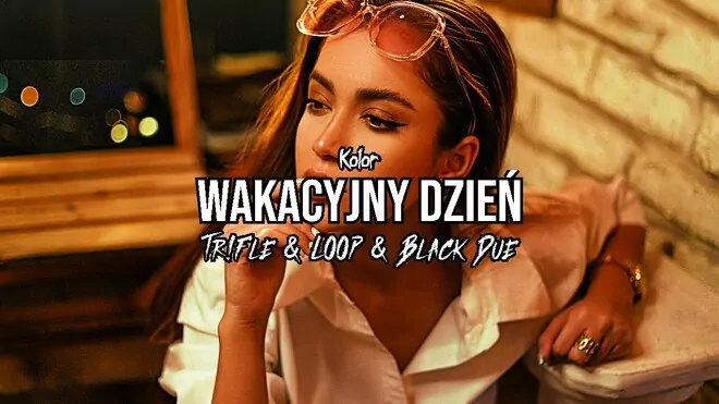 Kolor - Wakacyjny Dzień (Tr!Fle & LOOP & Black Due REMIX)