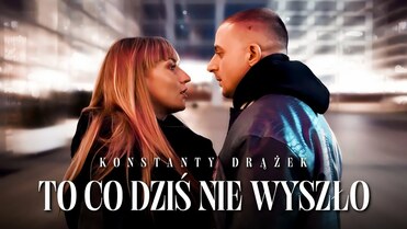 Konstanty Drążek - TO CO DZIŚ NIE WYSZŁO