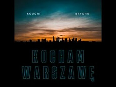 Kouchi & Brychu - Kocham Warszawę