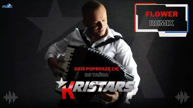 Kristars - Dziś poproszę Cię do tańca (Flower Remix)