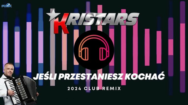 Kristars - Jeśli przestaniesz kochać (2024 Club Remix)