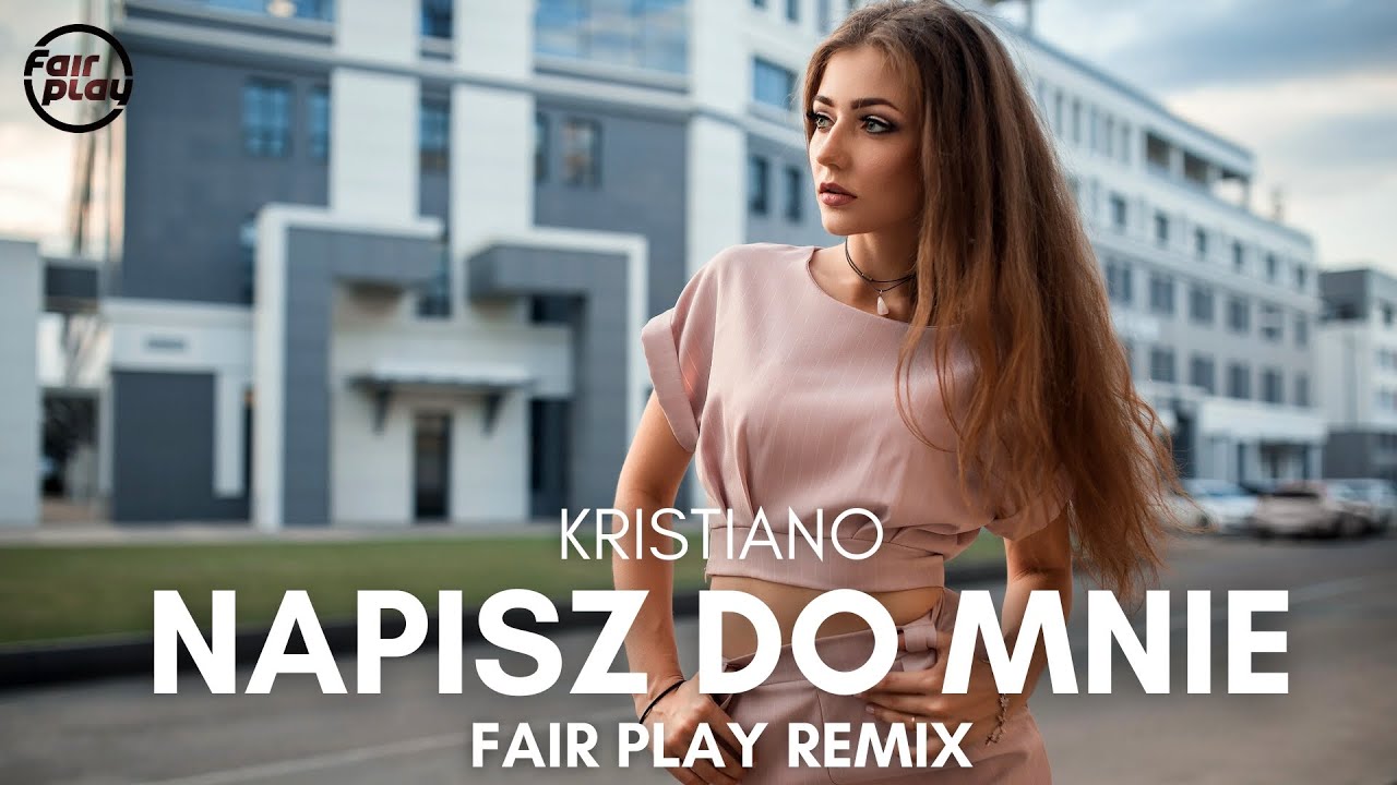 KRISTIANO - Napisz do mnie (FAIR PLAY REMIX)