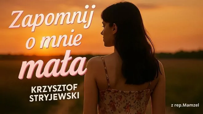 Krzysztof Stryjewski - Zapomnij o mnie mała (z rep.Mamzel)