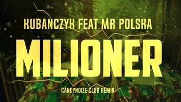 Kubańczyk feat. Mr Polska - Milioner (CandyNoize Club Remix)