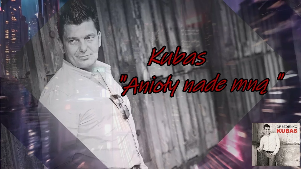 Kubas - Anioły nade mną