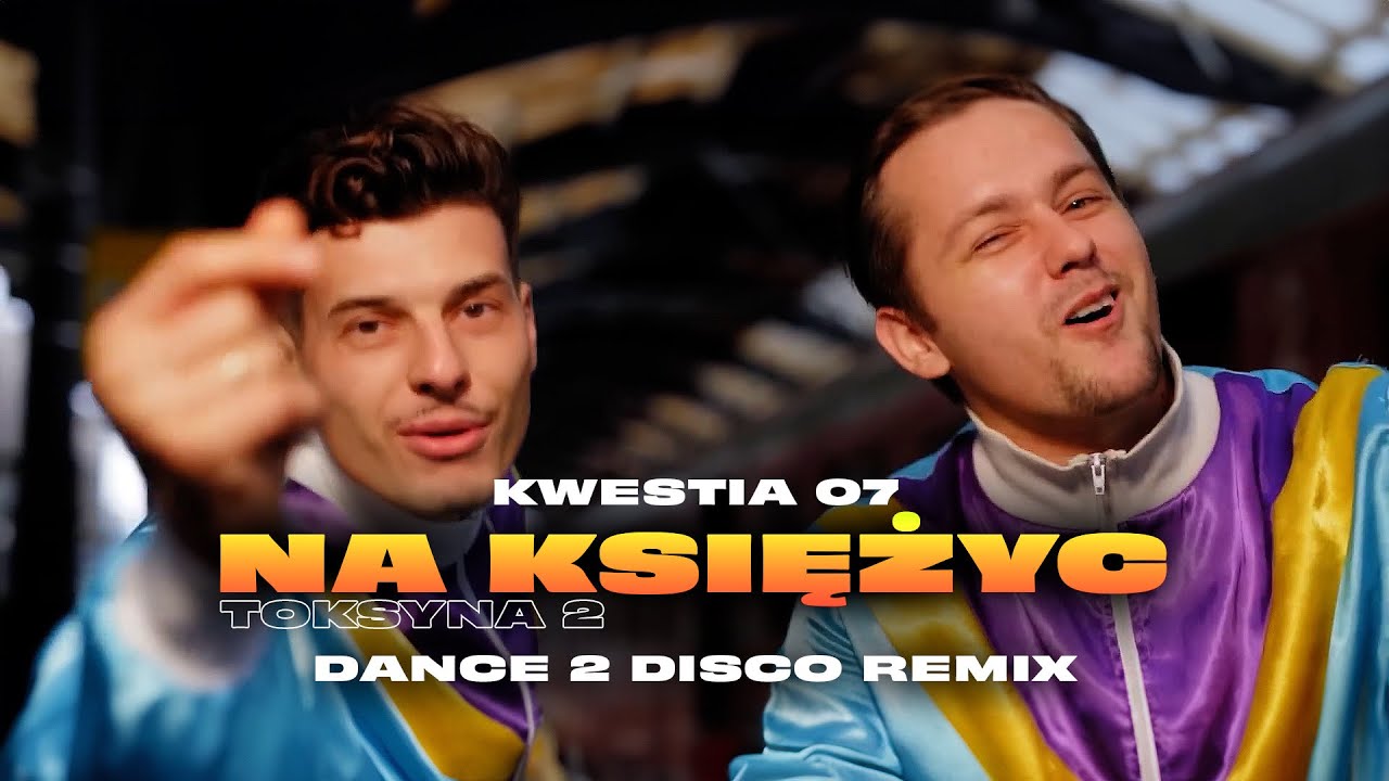 Kwestia 07 - Na Księżyc (Toksyna 2) (Dance 2 Disco Remix)