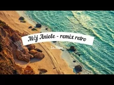 LaMaro - Mój Aniele remix retro 2022