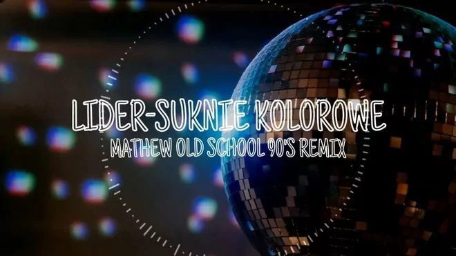 Lider - Suknie Kolorowe (Mathew Oldschool 90s Remix)