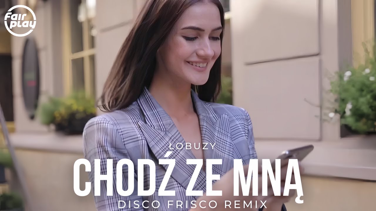 Łobuzy - Chodź ze mną (Disco Frisco Remix)