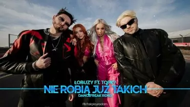 Łobuzy & Topky - Nie robią już takich (DanceFreak Remix)