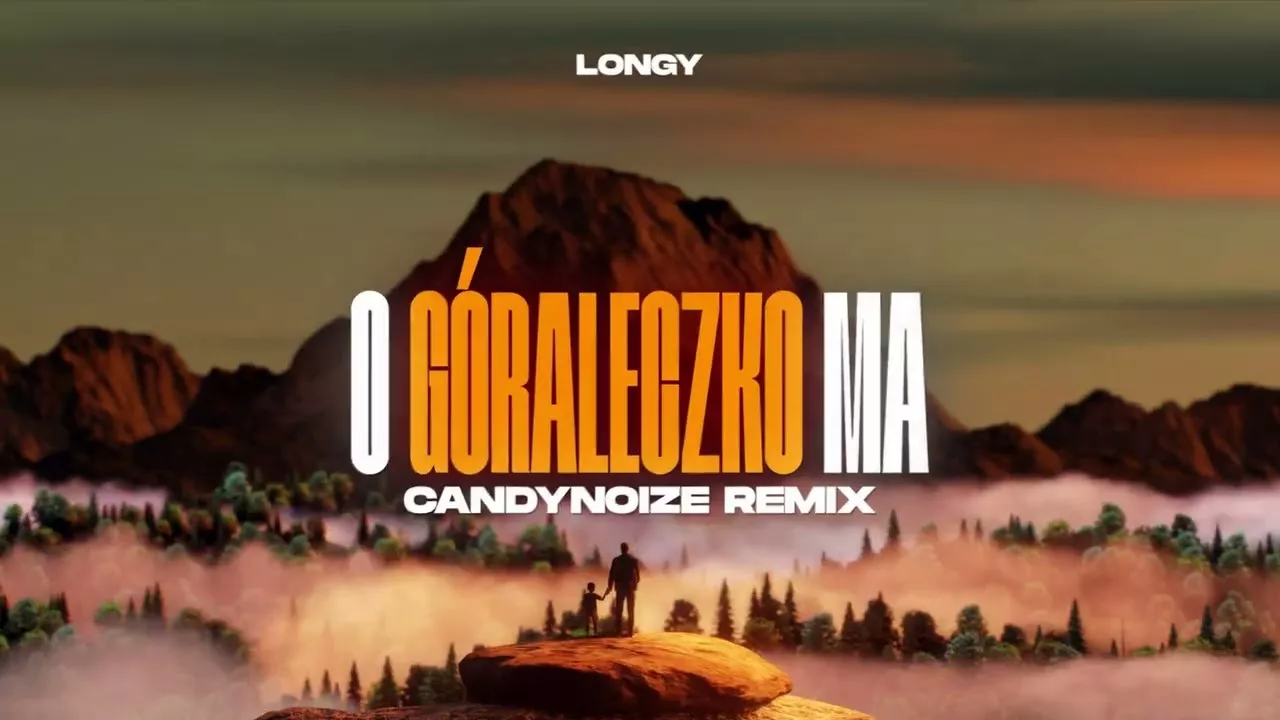 Longy - O góraleczko ma (CandyNoize Vixa Remix)