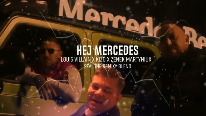 Louis Villain & KIZO & Zenek Martyniuk - HEJ MERCEDES [SZALONE REMIXY BLEND]